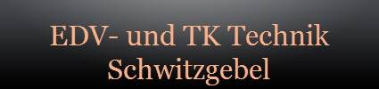 EDV- und TK Technik
Schwitzgebel